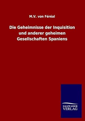 Bild des Verkufers fr Die Geheimnisse der Inquisition und anderer geheimen Gesellschaften Spaniens zum Verkauf von Rheinberg-Buch Andreas Meier eK