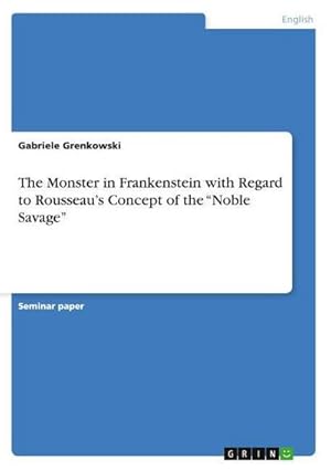 Bild des Verkufers fr The Monster in Frankenstein with Regard to Rousseaus Concept of the Noble Savage zum Verkauf von Rheinberg-Buch Andreas Meier eK