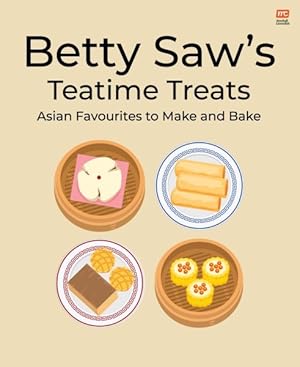Seller image for Betty Saw's Teatime Treats : Asian Favourites to Make and Bake for sale by GreatBookPrices
