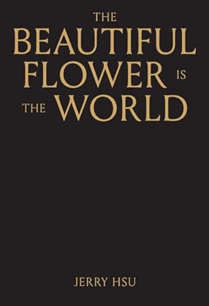 Seller image for Beautiful Flower Is the World for sale by GreatBookPrices