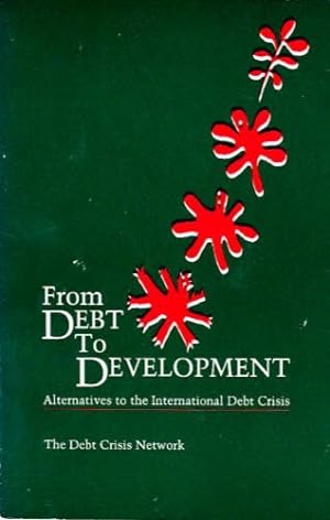 Bild des Verkufers fr From Debt to Development: Alternatives to the International Debt Crisis zum Verkauf von Second chances