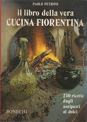 Immagine del venditore per Il libro della vera cucina fiorentina 230 ricette dagli antipasti ai dolci venduto da Libreria della Spada online