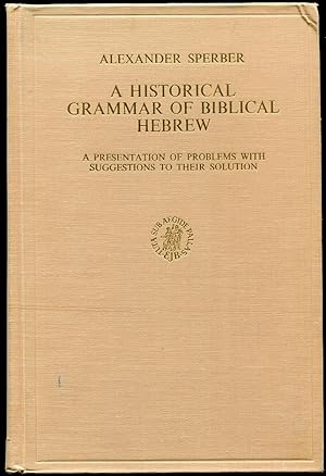 A Historical Grammar of Biblical Hebrew A Presentation of Problems with Suggestions to Their Solu...