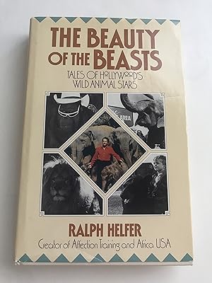 Immagine del venditore per The Beauty of the Beasts: Tales of Hollywood's Wild Animal Stars venduto da Sheapast Art and Books
