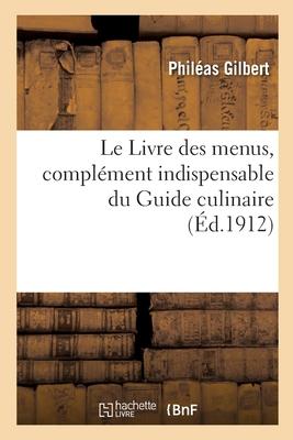 Bild des Verkufers fr Le Livre Des Menus, Complement Indispensable Du Guide Culinaire zum Verkauf von moluna