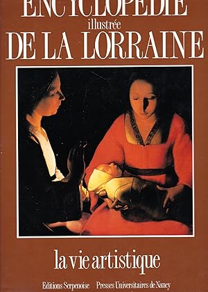 Encyclopédie illustrée de la Lorraine. : La vie artistique.