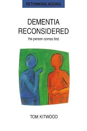 Image du vendeur pour Dementia Reconsidered: The Person Comes First (Rethinking Ageing Series) mis en vente par WeBuyBooks