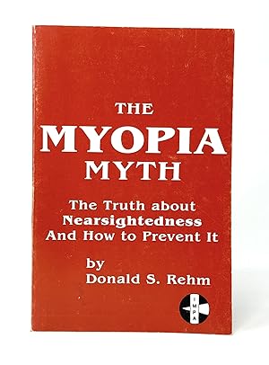 Immagine del venditore per The Myopia Myth: The Truth About Nearsightedness And How to Prevent It venduto da Underground Books, ABAA