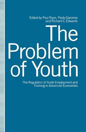 Seller image for The Problem of Youth : The Regulation of Youth Employment and Training in Advanced Economies for sale by AHA-BUCH GmbH