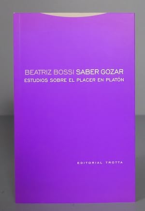 Seller image for Saber gozar estudios sobre el placer en Platn. Bossi Lpez for sale by EL DESVAN ANTIGEDADES