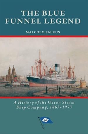 Bild des Verkufers fr The Blue Funnel Legend : A History of the Ocean Steam Ship Company, 1865-1973 zum Verkauf von AHA-BUCH GmbH