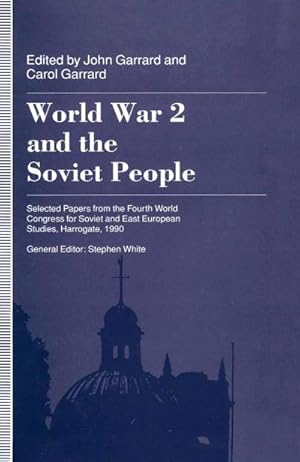 Bild des Verkufers fr World War 2 and the Soviet People : Selected Papers from the Fourth World Congress for Soviet and East European Studies, Harrogate, 1990 zum Verkauf von AHA-BUCH GmbH