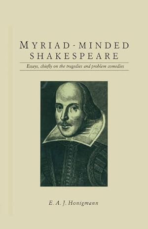 Bild des Verkufers fr Myriad-Minded Shakespeare : Essays, Chiefly on the Tragedies and Problem Comedies zum Verkauf von AHA-BUCH GmbH