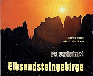 Felsenheimat Elbsandsteingebirge Sächsisch-Böhmische Schweiz - Erlebnis einer Landschaft und ihre...