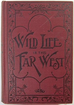 Life in the Far West, or A Detective's Thrilling Adventures Among the Indians and Outlaws of Montana