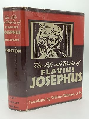 THE LIFE AND WORKS OF FLAVIUS JOSEPHUS, the Learned and Authentic Jewish Historian and Celebrated...