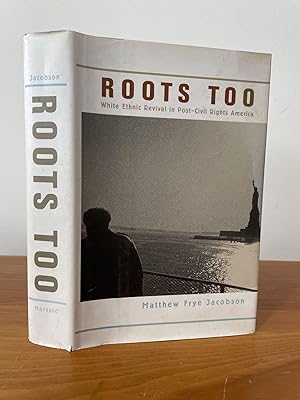 Roots Too : White Ethnic Revival in Post-Civil Rights America
