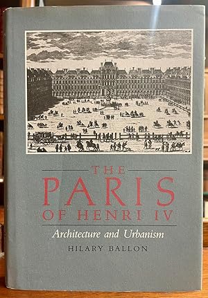 The Paris of Henri IV: Architecture and Urbanism