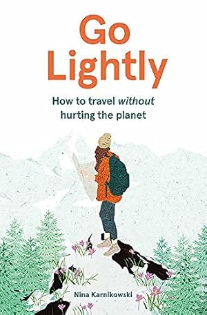 Bild des Verkufers fr Go Lightly: How to travel without hurting the planet zum Verkauf von WeBuyBooks