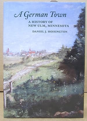 A German Town: A History of New Ulm, Minnesota