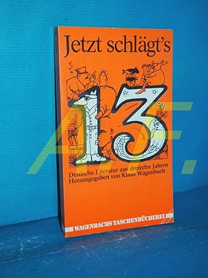 Bild des Verkufers fr Jetzt schlgt's 13 [dreizehn] : deutsche Literatur aus 13 Jahren (Wagenbachs Taschenbuch 40) zum Verkauf von Antiquarische Fundgrube e.U.