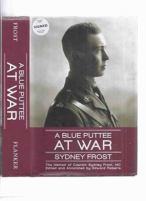 A Blue Puttee at War: The Memoir of Captain Sydney Frost MC -Signed By the Editor ( WWI / World W...