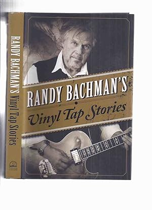 Seller image for Randy Bachman's Vinyl Tap Stories -by Randy Bachman -a Signed Copy for sale by Leonard Shoup