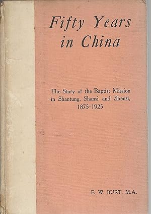 Fifty years in China. The story of the Baptist Mission in Shantung, Shansi and Shensi 1875-1925