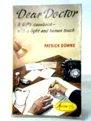 Bild des Verkufers fr Dear Doctor A G.P.'s Casebook - With A Light And Human Touch. zum Verkauf von World of Rare Books