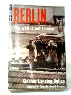 Seller image for Berlin The Wall Is Not Forever for sale by World of Rare Books