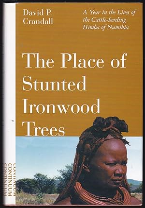 Seller image for THE PLACE OF STUNTED IRONWOOD TREES A Year in the Lives of the Cattle-Herding Himba of Namibia for sale by Easton's Books, Inc.