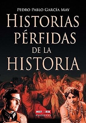 Seller image for Historias Prfidas De La Historia (Spanish Edition) for sale by Librairie Cayenne