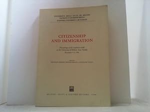 Bild des Verkufers fr Citizenship and Immigration. Proceedings of the conference held at the University of Milano, Law Faculty, 1996. zum Verkauf von Antiquariat Uwe Berg