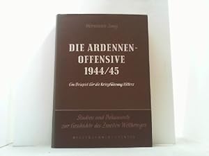 Bild des Verkufers fr Die Ardennen-Offensive 1944/45. Ein Beispiel fr die Kriegfhrung Hitlers. zum Verkauf von Antiquariat Uwe Berg
