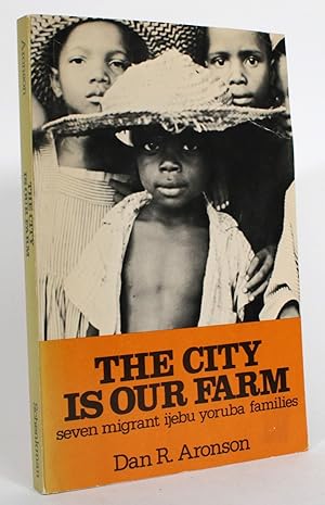 The City is Our Farm: Seven Migrant Iijebu Yoruba Families