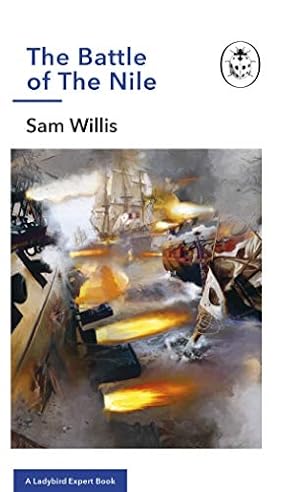 Bild des Verkufers fr The Battle of The Nile: A Ladybird Expert Book: 35 (The Ladybird Expert Series, 35) zum Verkauf von WeBuyBooks