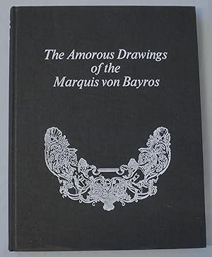 Imagen del vendedor de The amorous drawings of the Marquis von Bayros: 2 Volumes in 1 a la venta por Enceladus Books