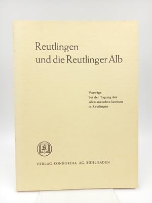 Imagen del vendedor de Reutlingen und die Reutlinger Alb Vortrge bei der Tagung des Alemannischen Instituts in Reutlingen a la venta por Antiquariat Smock