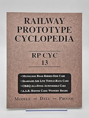 Seller image for Railway Prototype Cyclopedia, RP CYC 13 : Milwaukee Road Ribbed-Side Cars; Seaboard Air Line Turtle-back Cars ; CB&Q All-steel Automobile Cars; A.A.R. Hopper Cars- Western Roads. for sale by Zephyr Books