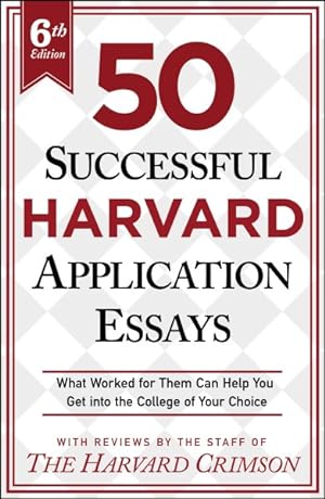 Image du vendeur pour 50 Successful Harvard Application Essays : What Worked for Them Can Help You Get into the College of Your Choice mis en vente par GreatBookPrices