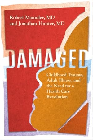 Seller image for Damaged : Childhood Trauma, Adult Illness, and the Need for a Health Care Revolution for sale by GreatBookPrices