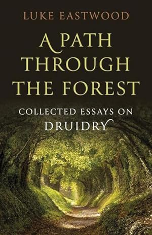 Bild des Verkufers fr A Path Through the Forest : Collected Essays on Druidry zum Verkauf von AHA-BUCH GmbH