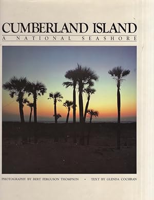 Cumberland Island. A National Seashore Photography by Bert Ferguson Thompson. Text by Glenda Coch...