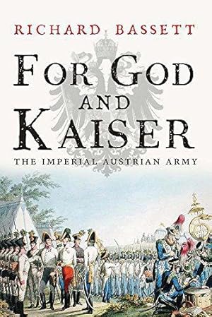 Imagen del vendedor de For God and Kaiser: The Imperial Austrian Army, 1619-1918 a la venta por WeBuyBooks
