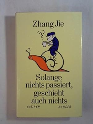 Seller image for Solange nichts passiert, geschieht auch nichts: Chinesische Satiren for sale by Gabis Bcherlager