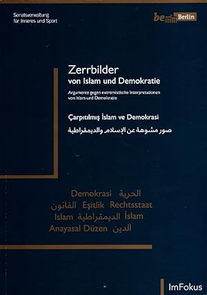 Zerrbilder von Islam und Demokratie (Deutsch - Türkisch - Arabisch) - Argumente gegen extremistis...