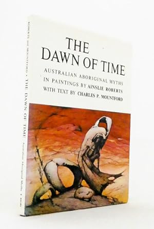 Seller image for The Dawn of Time Australian Aboriginal Myths for sale by Adelaide Booksellers