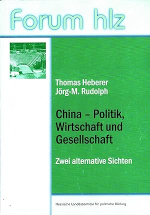 Seller image for China - Politik, Wirtschaft und Gesellschaft : Zwei alternative Sichten. [Hessische Landeszentrale fr Politische Bildung] / Forum hlz for sale by Versandantiquariat Nussbaum
