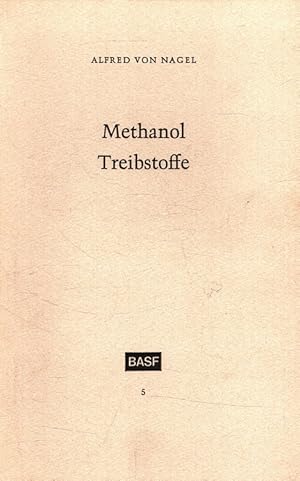 Methanol, Treibstoffe - Hochdrucksynthesen der BASF. Schriftenreihe des Firmenarchivs der Badisch...