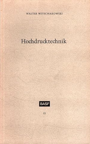 Hochdrucktechnik Schriftenreihe des Unternehmensarchivs der BASF-Aktiengesellschaft ; 12